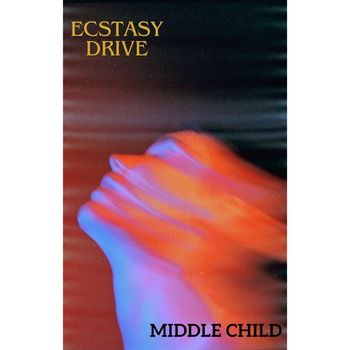 middle child - Ecstasy Drive