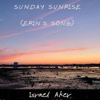 Israel Aker - Sunday Sunrise (Erin's Song)