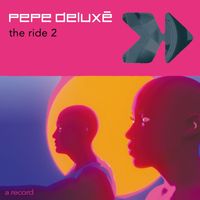 Pepe Deluxé - The Ride 2 (Explicit)