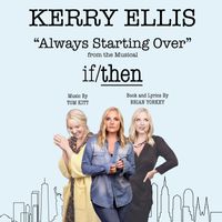 Kerry Ellis - Always Starting Over (From "if/then") (Explicit)