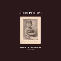 John Phillips - Songs of Gentleness 1972-1976 (Sampler)
