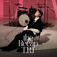 T.R.I - THE RECAP