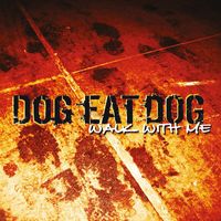 Dog Eat Dog - Walk With Me (Explicit)