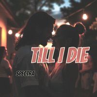 SPECTRA - Till I Die