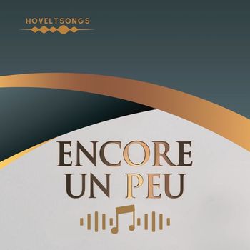 HovelTSongs - ENCORE UN PEU