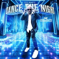 Luis Marte - Dance The Night - The Remixes