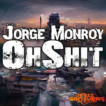 Jorge Monroy - OhShit (Explicit)