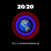 20/20 - King Of The Whole Wide World