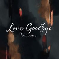 Julie Agassa - Long Goodbye