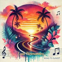 Luis Hermandez - Road to Sunset