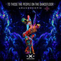 Uranoscopic - To those the people on the dancefloor