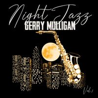 Gerry Mulligan - Night Jazz, Gerry Mulligan, Vol. 1