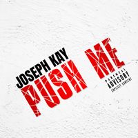 Joseph Kay - Push Me (Explicit)