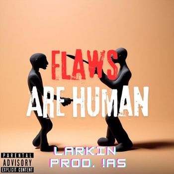 Larkin - Flaws Are Human (Explicit)