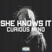Curious Mind - She Knows It
