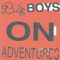 CLUB - BIG BOYS ON ADVENTURES