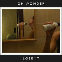 Oh Wonder - Lose It (10 Years On)