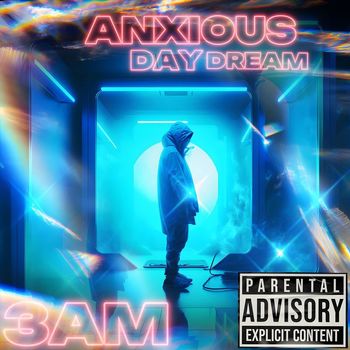 3am - Anxious Daydream (Explicit)
