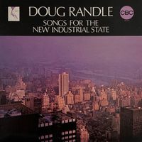 Doug Randle - Songs for the New Industrial State