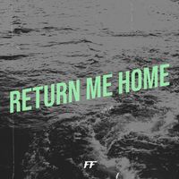 FF - Return Me Home