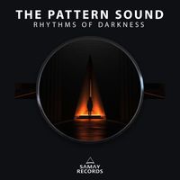 The Pattern Sound - Rhythms Of Darkness