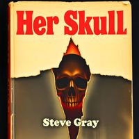 Steve Gray - Her Skull