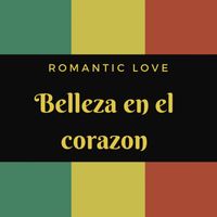 ROMANTIC LOVE - BELLEZA EN EL CORAZÓN