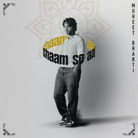 Muheet Bharti - Shaam Se Aaj