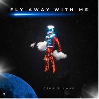 Cedric Lass - Fly Away With Me