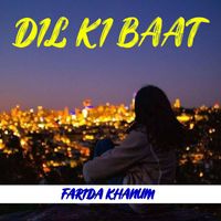 Farida Khanum - Dil Ki Baat