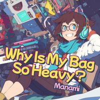 Manami - Why Is My Bag So Heavy?