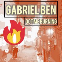 Gabriel Ben - Got Me Burning