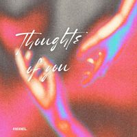 rebel - Thoughts Of You