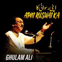 Ghulam Ali - Apni Ruswai Ka