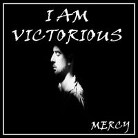 Mercy - I Am Victorious