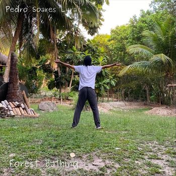 Pedro Soares Lyra - Forest Bathing