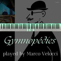 Marco Velocci - Satie: 3 Gymnopédies
