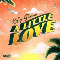 Kelly Shane - A Little Love