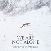 Nick Cave & Warren Ellis - We Are Not Alone