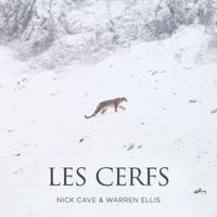 Nick Cave & Warren Ellis - Les Cerfs