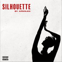 Armaan - Silhouette (Explicit)