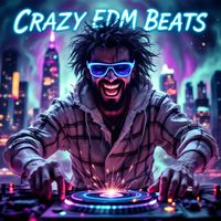 EDM - Crazy Edm Beats