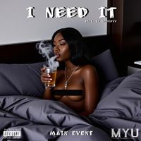 MAIN EVENT - I NEED IT (Explicit)