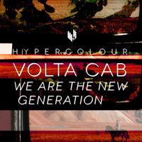 Volta Cab - We Are The New Generation