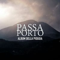 Passa Porto - Album Della Pioggia