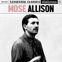 Mose Allison - Essential Classics, Vol. 727: Mose Allison