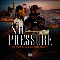 Black C - No Pressure (feat. Buddah Mack) (Explicit)