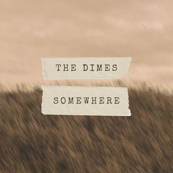 The Dimes - Somewhere