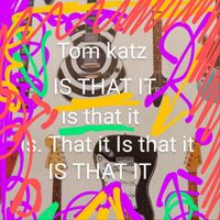 Tom Katz - IS THAT IT