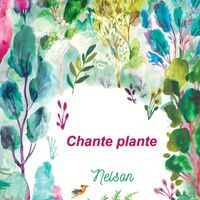 Nelson - Chante plante